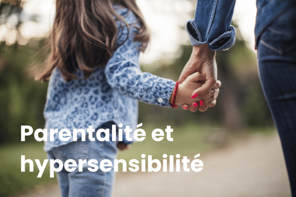 La parentalité quand on est hypersensible